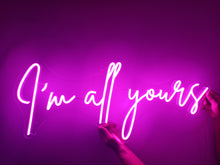 Load image into Gallery viewer, I am all yous-Neon Signs