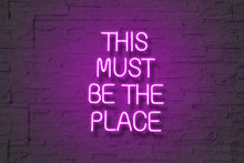 Load image into Gallery viewer, This Must Be The Place-Neon Sign
