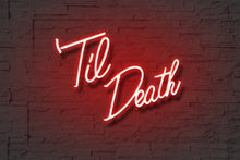 Load image into Gallery viewer, Til Death-Neon Sign
